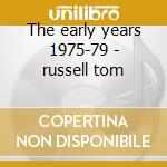 The early years 1975-79 - russell tom cd