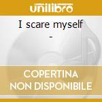 I scare myself - cd