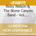 Ricky Nelson & The Stone Canyon Band - Vol. 2 cd musicale di Ricky Nelson & The Stone Canyon Band