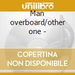 Man overboard/other one - cd musicale di Bob welch (fleetwood mac)