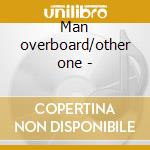 Man overboard/other one - cd