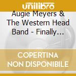 Augie Meyers & The Western Head Band - Finally In Lights cd musicale di Augie Meyers & The Western Head Band