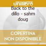 Back to the dillo - sahm doug cd
