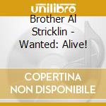 Brother Al Stricklin - Wanted: Alive! cd