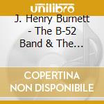 J. Henry Burnett - The B-52 Band & The Fabulous Skylarks cd