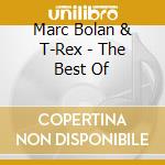 Marc Bolan & T-Rex - The Best Of cd musicale di Marc Bolan & T