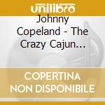 Johnny Copeland - The Crazy Cajun Recordings cd