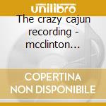 The crazy cajun recording - mcclinton delbert