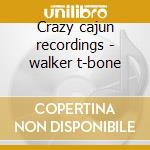 Crazy cajun recordings - walker t-bone cd