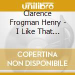 Clarence Frogman Henry - I Like That Alligator, Baby cd