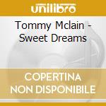 Tommy Mclain - Sweet Dreams cd musicale di Tommy Mclain