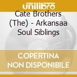 Cate Brothers (The) - Arkansaa Soul Siblings