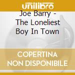 Joe Barry - The Loneliest Boy In Town cd