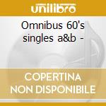 Omnibus 60's singles a&b - cd