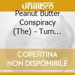 Peanut Butter Conspiracy (The) - Turn On A Fire cd musicale di The Peanut Butter Conspiracy
