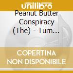 Peanut Butter Conspiracy (The) - Turn On A Fire cd