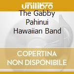 The Gabby Pahinui Hawaiian Band cd musicale di PAHINUI GABBY feat.RY COODER