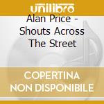Alan Price - Shouts Across The Street cd