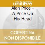 Alan Price - A Price On His Head cd