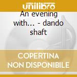 An evening with... - dando shaft cd musicale di Shaft Dando