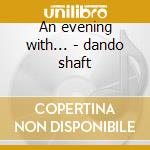 An evening with... - dando shaft cd