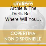 Archie & The Drells Bell - Where Will You Go When Party'S Over / Hard Not To cd