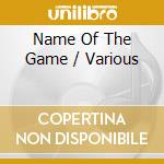 Name Of The Game / Various cd
