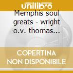 Memphis soul greats - wright o.v. thomas rufus cd