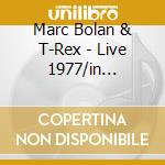 Marc Bolan & T-Rex - Live 1977/in Conversation (2 Cd)