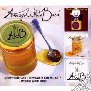 Average White Band - Average White Band / How Sweet Can You Get? / Show Your Hand (2 Cd) cd musicale di AVERAGE WHITE BAND