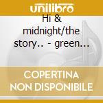 Hi & midnight/the story.. - green al cd