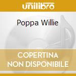 Poppa Willie cd musicale di MITCHELL WILLIE