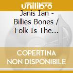 Janis Ian - Billies Bones / Folk Is The New Black (2 Cd) cd musicale di Janis Ian