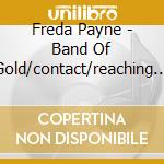 Freda Payne - Band Of Gold/contact/reaching Out cd musicale di Freda Payne
