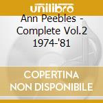 Ann Peebles - Complete Vol.2 1974-'81 cd musicale di Ann Peebles