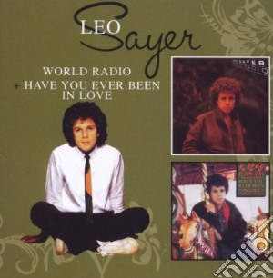 Leo Sayer - World Radio/have You Ever Been In Love (2 Cd) cd musicale di Leo Sayer