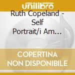 Ruth Copeland - Self Portrait/i Am What I Am (2 Cd) cd musicale di Ruth Copeland