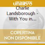 Charlie Landsborough - With You in Mind / Further Dow cd musicale di Charlie Landsborough