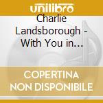 Charlie Landsborough - With You in Mind / Further Dow cd