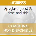 Spyglass guest & time and tide cd