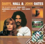 Daryl Hall & John Oates - Whole Oats / Abandoned Luncheonette (2 Cd)