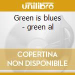 Green is blues - green al cd