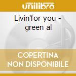 Livin'for you - green al cd musicale di Al Green