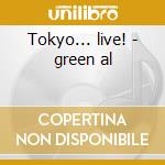 Tokyo... live! - green al cd