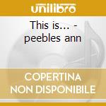 This is... - peebles ann cd musicale di Ann peebles + 5 bt