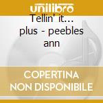 Tellin' it... plus - peebles ann cd