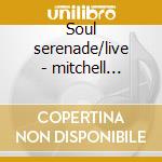 Soul serenade/live - mitchell willie cd