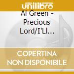 Al Green - Precious Lord/I'Ll Rise.. cd musicale di GREEN AL