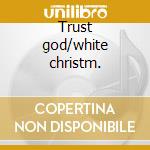 Trust god/white christm. cd