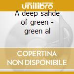 A deep sahde of green - green al cd musicale di Al green (3 cd)